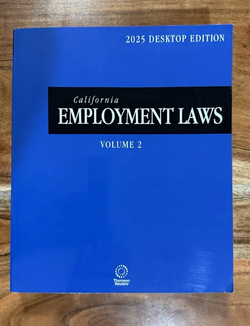 CALIFORNIA EMPLOYMENT LAWS 2025 ed. (California Desktop Codes) Vol I ...