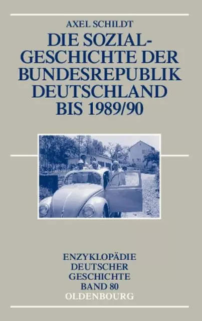 Die Sozialgeschichte Der Bundesrepublik Deutschland Bis 1989/90 by Axel Schildt