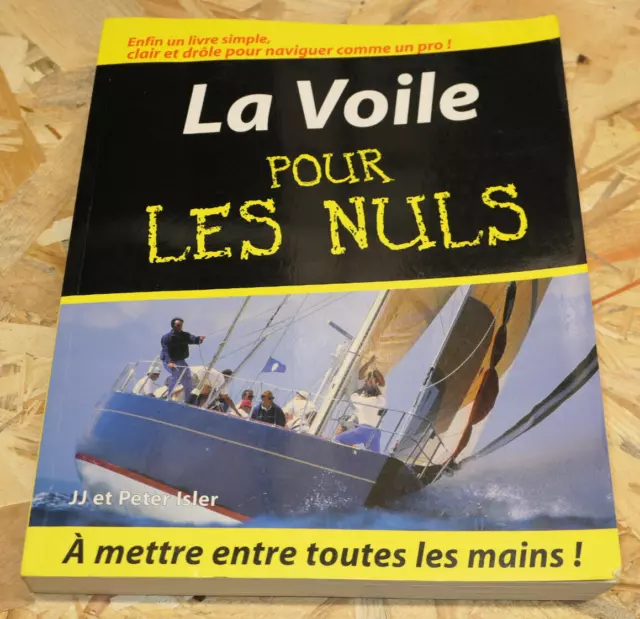 La Voile Pour Les Nuls / Navigation Guide Pratique Manuel Techniques / 2005