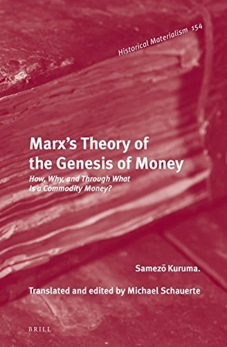 MARXS THEORY OF THE GENESIS OF MONEY (HISTORICAL By Kuruma Samez - Hardcover