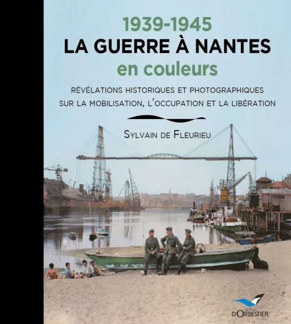 1939-1945 La Guerre à Nantes En Couleurs Dédicace Personnalisée de l’Auteur.