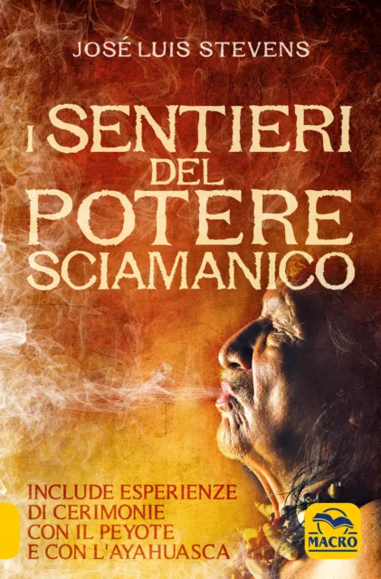 I Sentieri del Potere Sciamanico - LIBRO Include esperienze di cerimonie con il