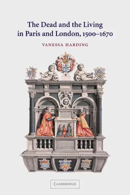 The Dead and the Living in Paris and London, 1500–1670 Harding Paperback