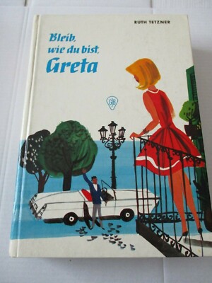 Bleib wie Du bist, Greta - von Ruth Tetzner - Göttinger Jugendbuch 1967