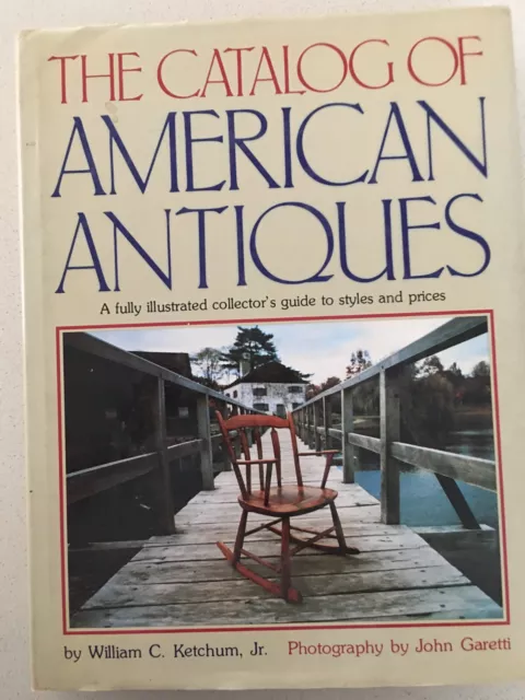 The Catalog of American Antiques by William C. Ketchum Jr.