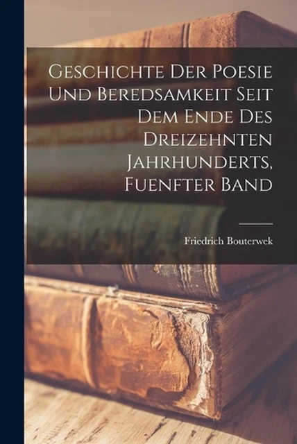 GESCHICHTE DER POESIE Und Beredsamkeit Seit Dem Ende Des Dreizehnten Jahrhundert EUR 48,77 