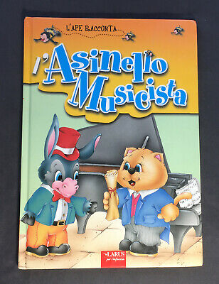L'Ape racconta L'ASINELLO MUSICISTA Larus 2008 libro illustrato per l'infanzia