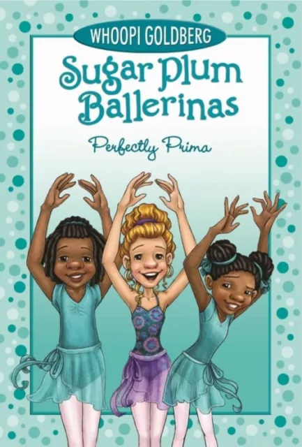 Sugar Plum Ballerinas: Perfectly Prima Deborah, Goldberg, Whoopi