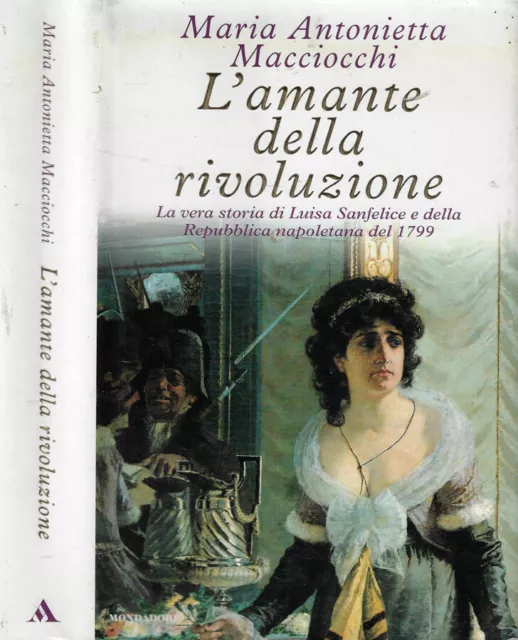 L'amante della rivoluzione. La vera storia di Luisa Sanfelice e della Repubblica