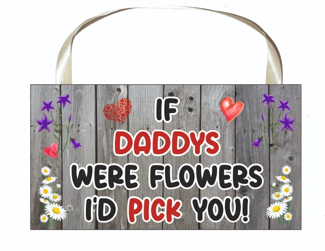Papa Plakette - Wenn Daddys Blumen wären, würde ich dich auswählen - lustige süße Neuheit Geschenk 2