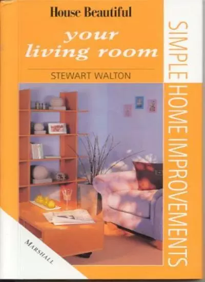 Your Living Room (Simple home improvement) By Stewart Walton