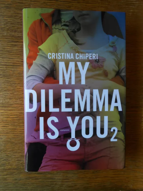 My dilemma is you 2 (Cristina Chiperi) Leggereditore 2016 MF/9