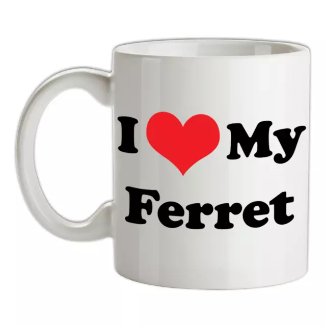 I Love My Ferret Mug - Pet - Domestic - Weasel - Ferrets