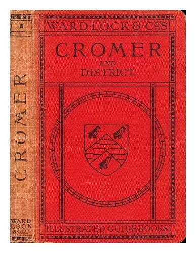 WARD, LOCK & CO. A pictorial and descriptive guide to Cromer, Sheringham, the Ru