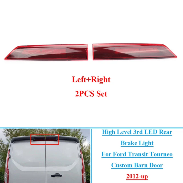 Fits Ford Transit Tourneo Custom Barn Door 2*High Level 3rd LED Rear Brake Light