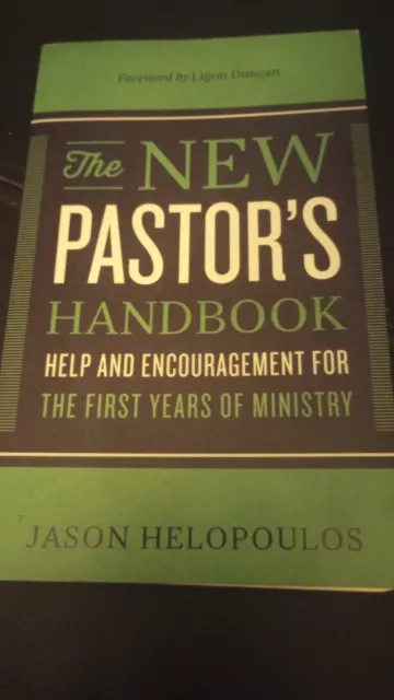 The New Pastor's Handbook: Help and Encouragement for the First Years of Ministr