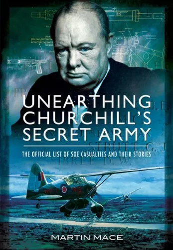 Unearthing Churchill's Secret Army: The Official List of SOE Casualties and Th,