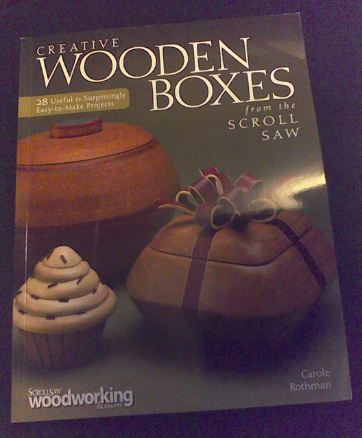 CREATIVE WOODEN BOXES from the Scroll Saw by Carole Rothman 28 Projects