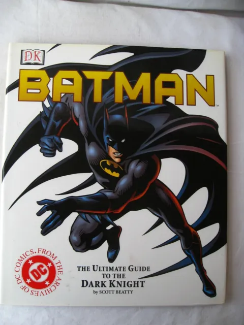 Batman. The Ultimate Guide to the Dark Knight by Scott Beatty