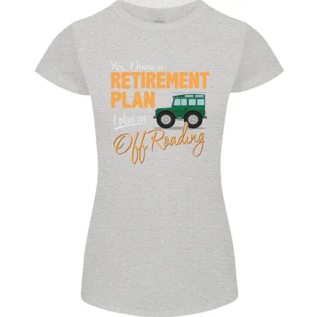 T-shirt da donna divertente Petite Cut Retirement Plan Off Roading 4X4 Road 8