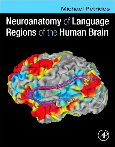 NEUROANATOMY OF LANGUAGE Regions of the Human Brain - 9780124055148 £93 ...
