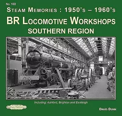 BR Locomotive Workshops Southern Region..., Dunn, David