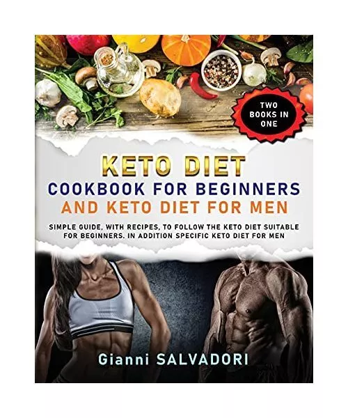 Keto Diet Cookbook for Beginners and Keto Diet for Men: Simple Guide, with Recip