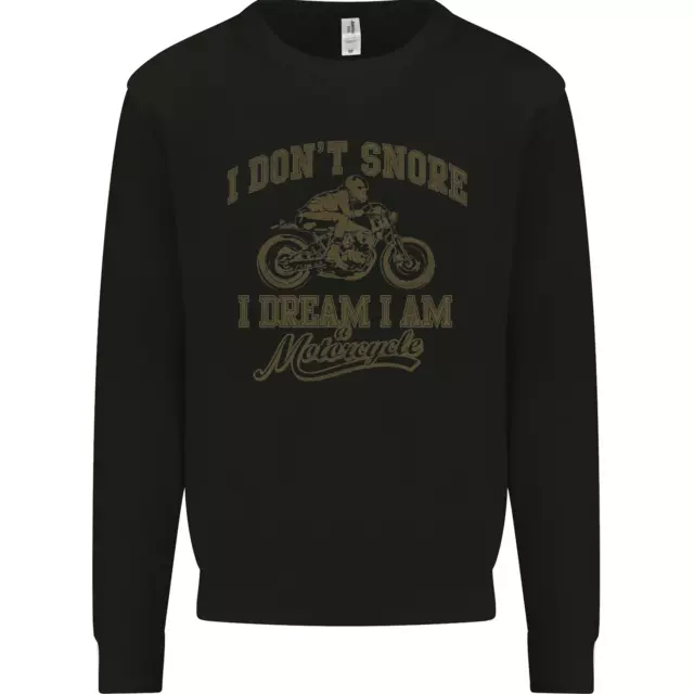 Dont Snore I Dream Im a Motorcycle Biker Mens Sweatshirt Jumper