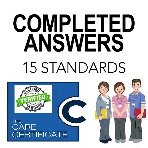 THE CARE CERTIFICATE 15 STANDARDS COMPLETED ANSWERS/HELP - Assessor verified