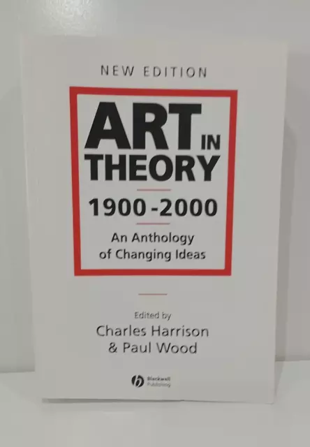 Art in Theory 1900 - 2000: An Anthology of Changing Ideas, by Charles Harrison &