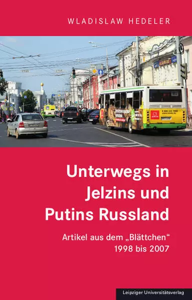 Unterwegs in Jelzins und Putins Russland | Wladislaw Hedeler | deutsch