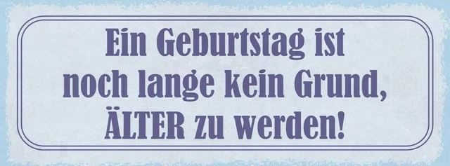 Ein Geburtstag Ist Noch Lange Kein Grund älter Zu Werden picclick.de