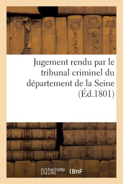 Jugement Rendu Par Le Tribunal Criminel Du D?Partement De La Seine, S?Ant A...