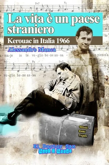 LA VITA È UN PAESE STRANIERO: KEROUAC IN ITALIA 1966 - Alessandro Manca