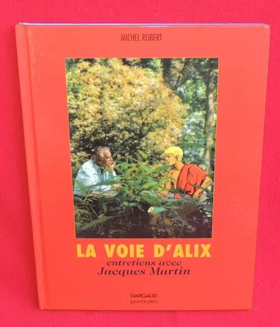 La Voie d'Alix. Entretiens avec Jacques Martin. Dargaud 1999. EO. Etat neuf