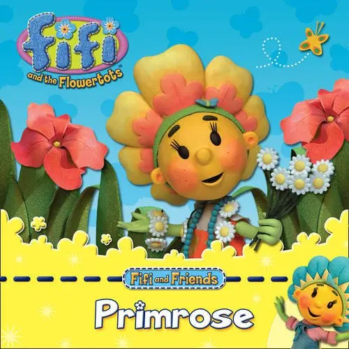 Fifi and the Flowertots – FIFI & FRIENDS: PRIMROSE