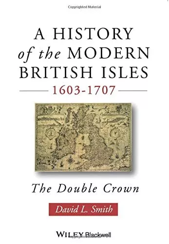 A History of the Modern British Isles 1603-1707:... by Smith, David L. Paperback