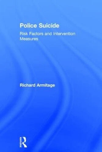 POLICE SUICIDE: RISK Factors and Intervention Measures by Richard ...