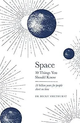 SPACE: 10 THINGS You Should Know, Smethurst, Dr Becky, Used; Good Book ...