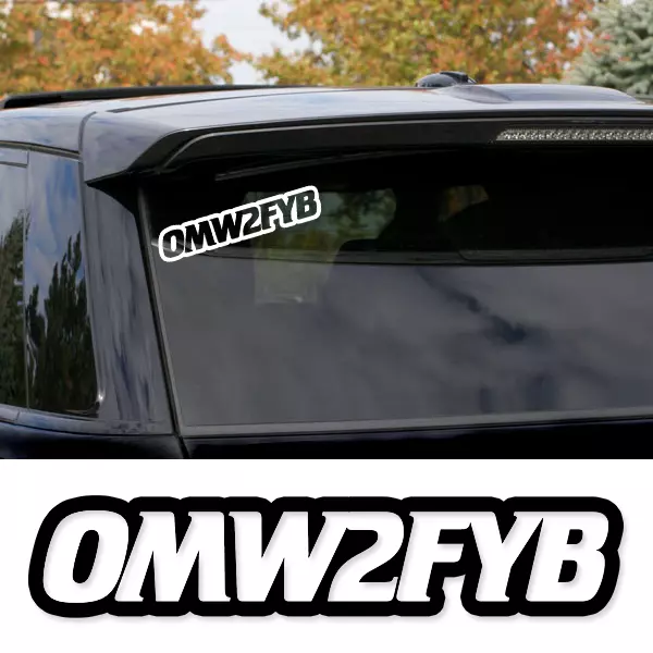 OMW2FYB on my way to f your b Sticker Decal Funny Illest JDM