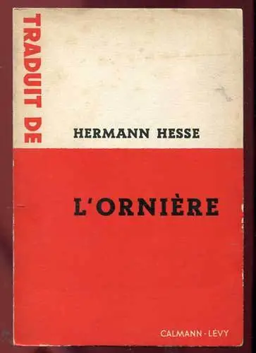 Hermann Hesse: L'orniere. Calmann-Levy. 1957.