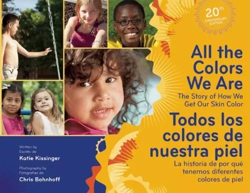 All the Colors We Are/Todos Los Colores de Nuestra Piel: The Story of How We...