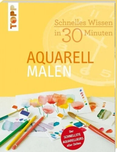 Schnelles Wissen in 30 Minuten - Aquarell malen|Monika Reiter|Broschiertes Buch