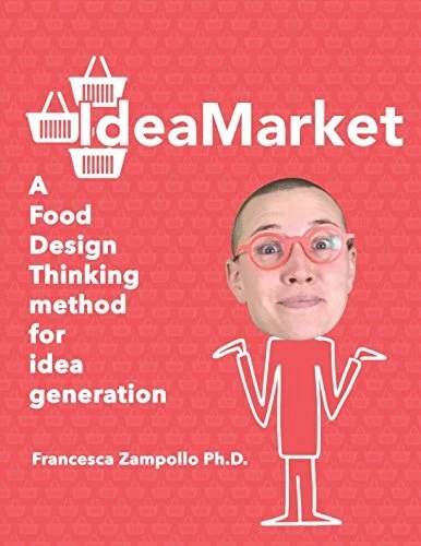 IDEAMARKET A FOOD DESIGN THINKING METHOD FOR IDEA By Francesca Zampollo NEW 66 95 PicClick