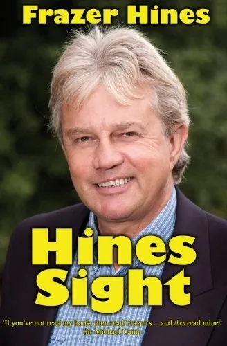 Hines Sight: The Life and Loves of One of Britain's Favourite  .