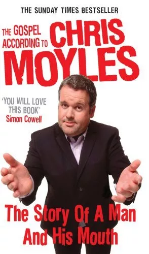 The Gospel According to Chris Moyles: The Story of a Man and Hi .9780091914189