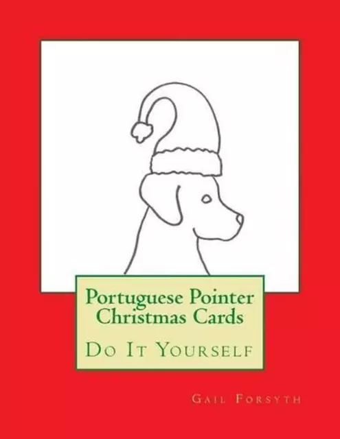 Portuguese Pointer Christmas Cards: Do It Yourself by Gail Forsyth (English) Pap
