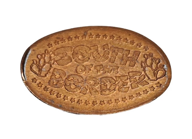 SOUTH OF THE BORDER Elongated Penny Pressed Souvenir Coin #36