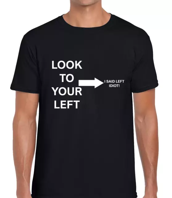 Look To Your Left Funny T Shirt Mens Joke Printed Design Comedy Humour Gift Idea
