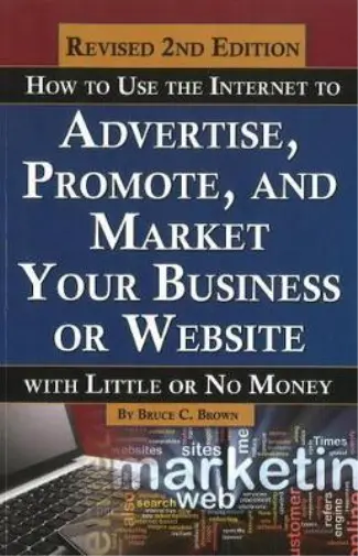 Bruce C Brown How to Use the Internet to Advertise, Promote & Market You (Poche)